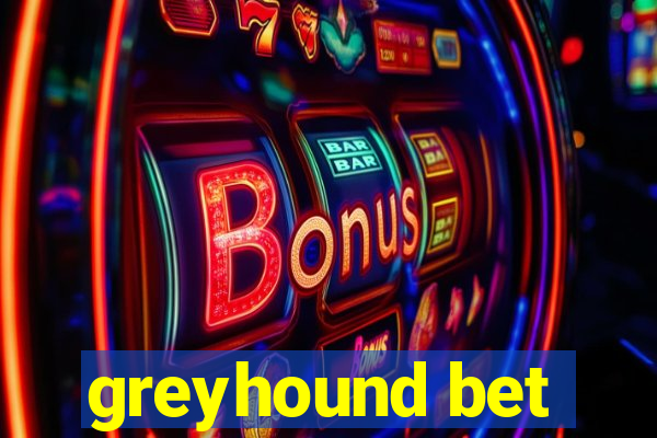 greyhound bet