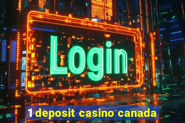 1 deposit casino canada