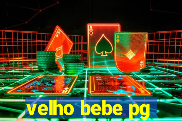 velho bebe pg