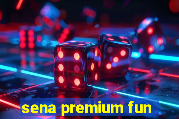 sena premium fun