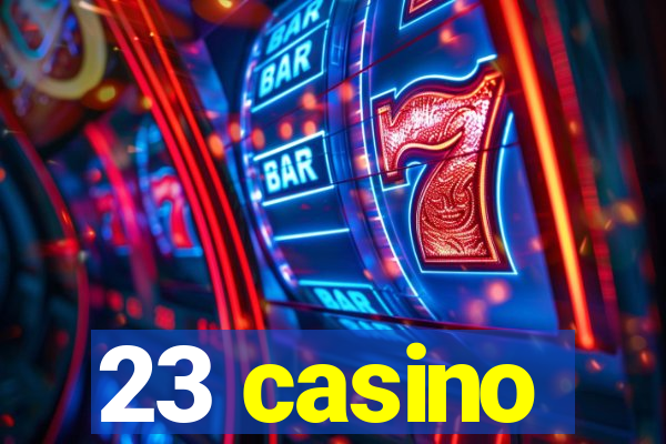 23 casino