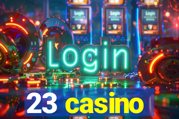 23 casino