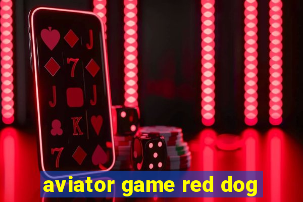 aviator game red dog