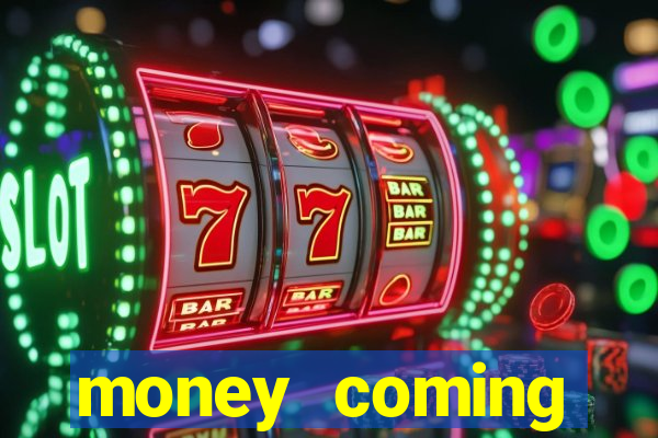 money coming slot-tada jogos