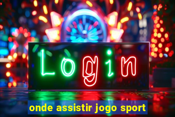 onde assistir jogo sport