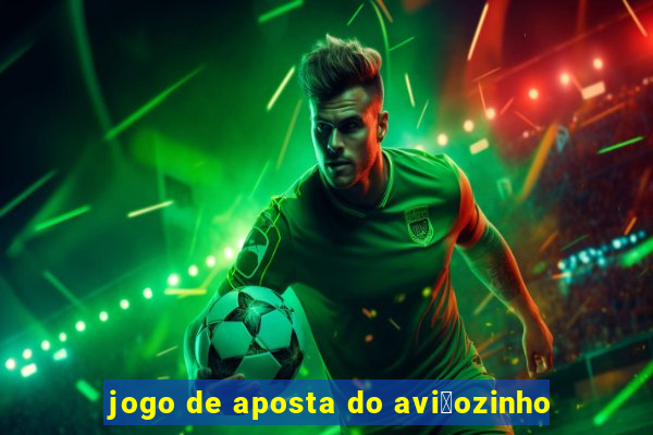 jogo de aposta do avi茫ozinho