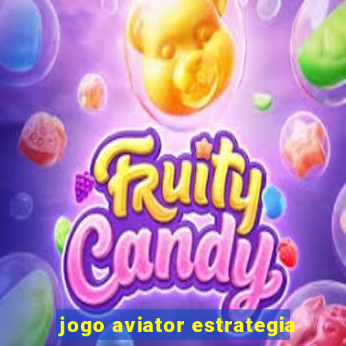 jogo aviator estrategia