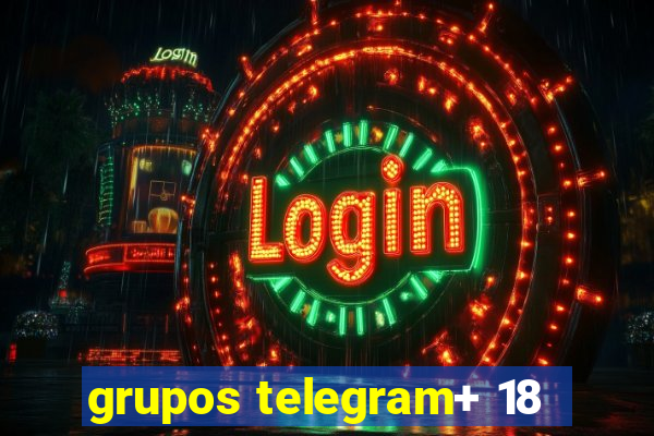 grupos telegram+ 18