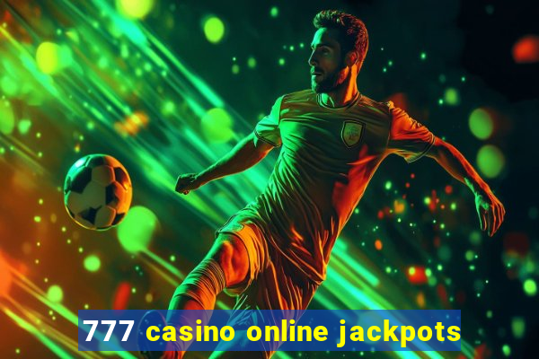 777 casino online jackpots