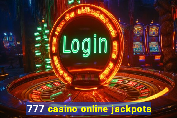 777 casino online jackpots