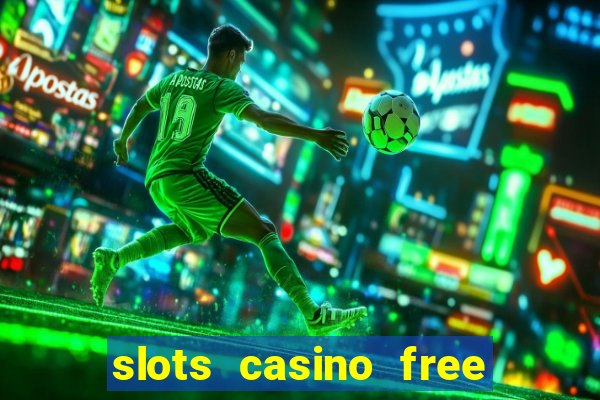 slots casino free 4ei7m hi