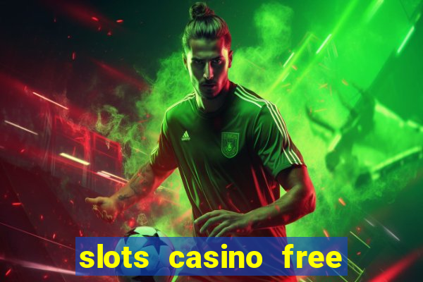 slots casino free 4ei7m hi