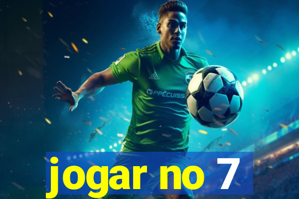 jogar no 7