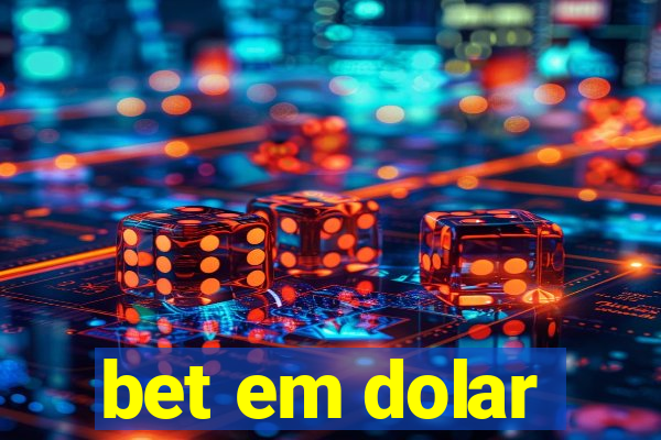 bet em dolar