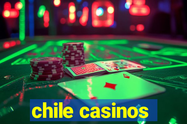 chile casinos