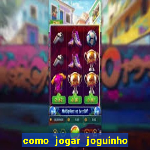 como jogar joguinho do tigre