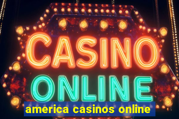 america casinos online