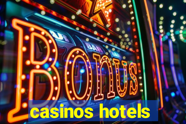 casinos hotels