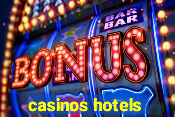 casinos hotels