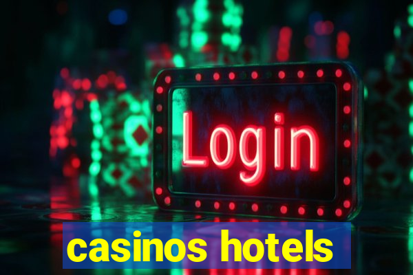 casinos hotels