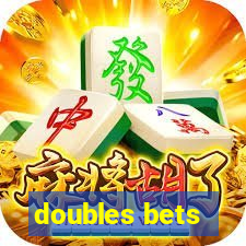 doubles bets