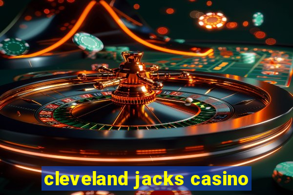 cleveland jacks casino