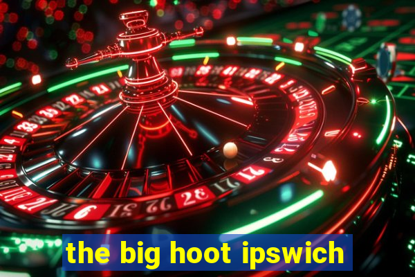 the big hoot ipswich