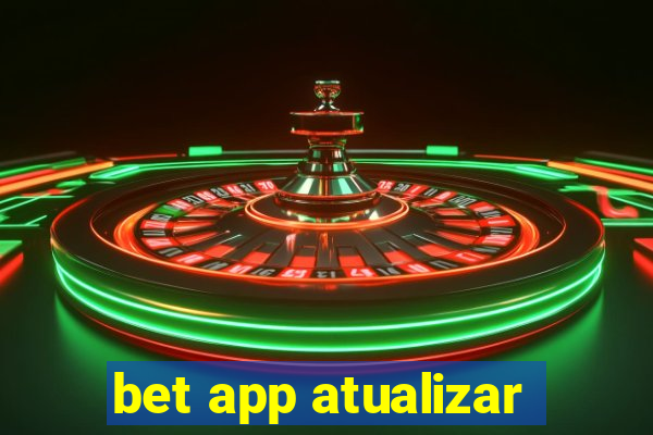 bet app atualizar