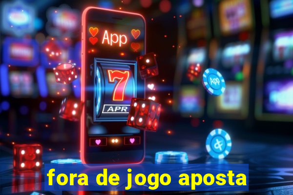 fora de jogo aposta