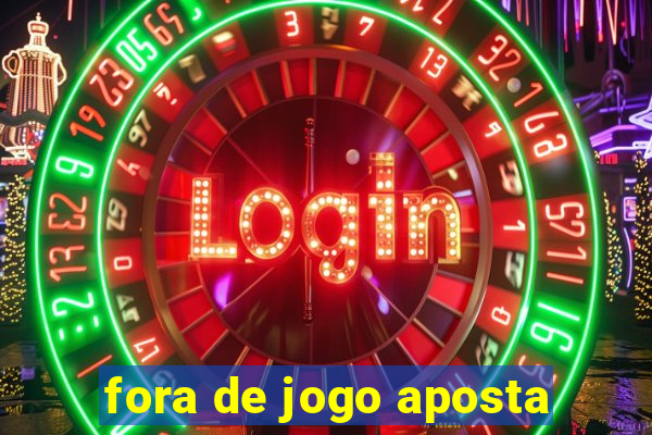 fora de jogo aposta