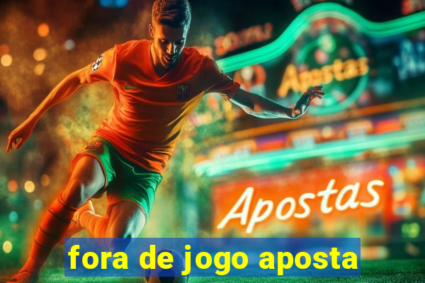 fora de jogo aposta