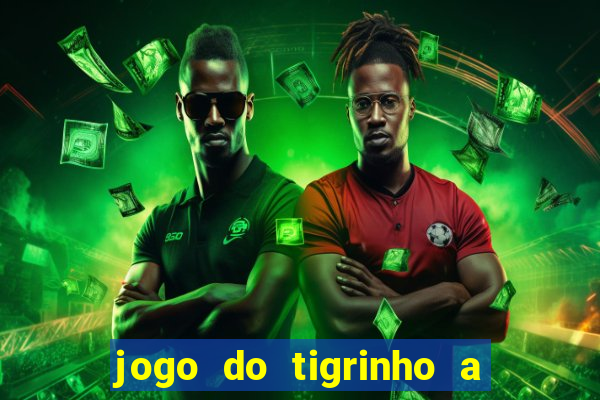 jogo do tigrinho a partir de r$ 5