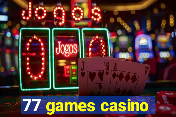 77 games casino