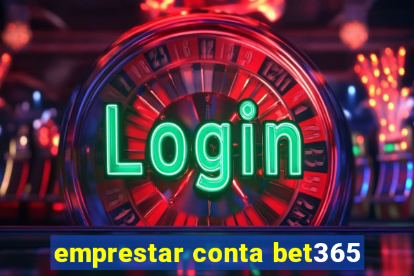 emprestar conta bet365