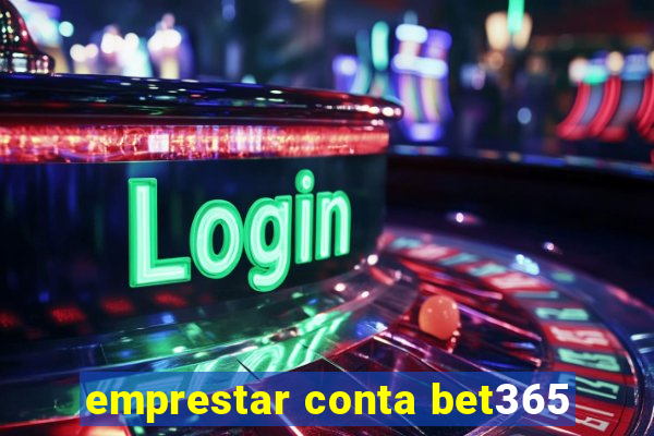 emprestar conta bet365