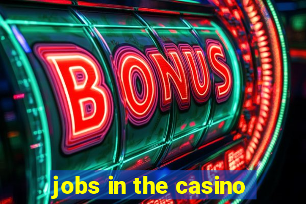 jobs in the casino