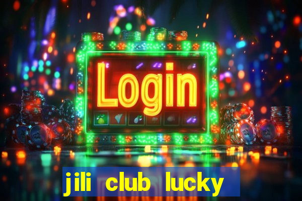 jili club lucky casino slots