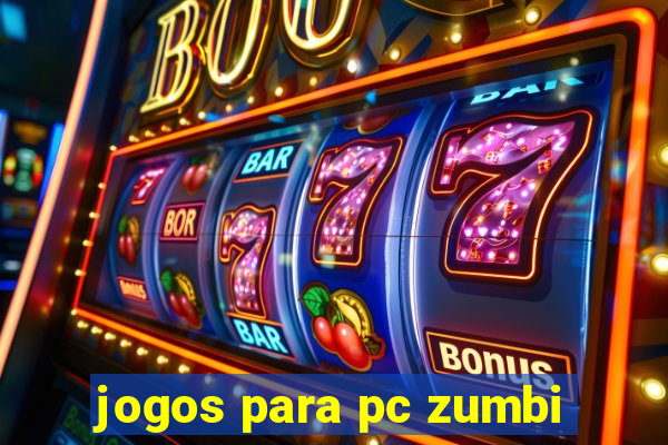 jogos para pc zumbi