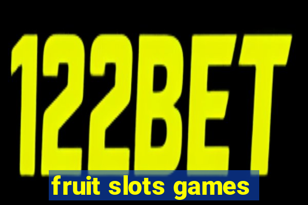 fruit slots games