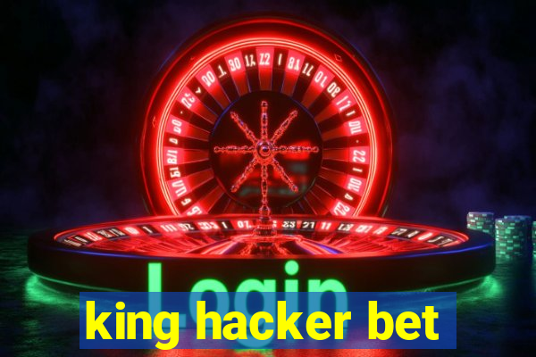 king hacker bet