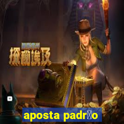 aposta padr茫o