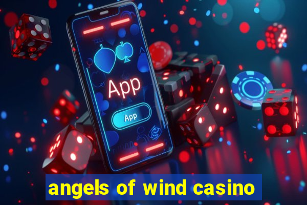 angels of wind casino