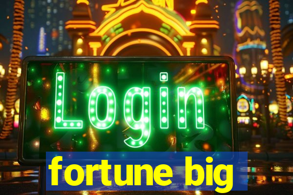 fortune big