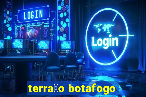 terra莽o botafogo