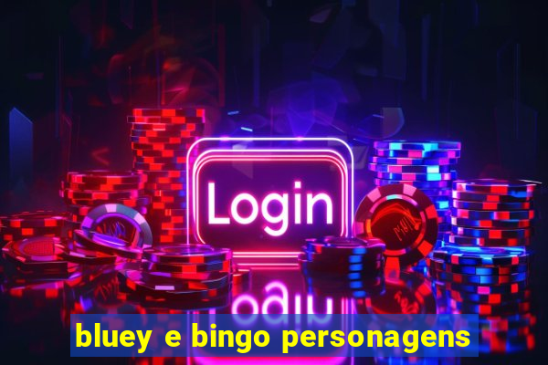 bluey e bingo personagens