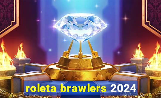 roleta brawlers 2024