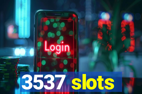 3537 slots