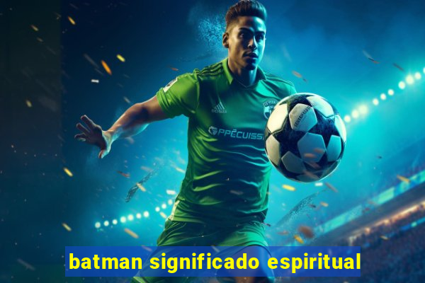 batman significado espiritual