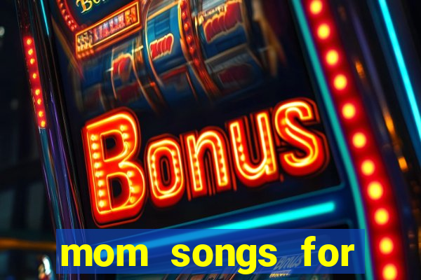 mom songs for mother's day