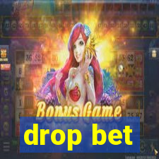 drop bet